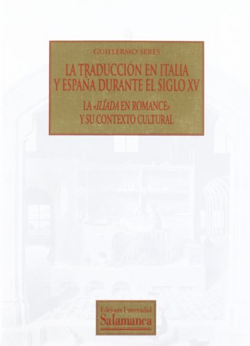 La traducciÃ³n en Italia y EspaÃ±a durante el siglo XV. La "IlÃ­ada en romance" y su contexto cultural (Textos recuperados) (Spanish Edition) (9788474818727) by [???]