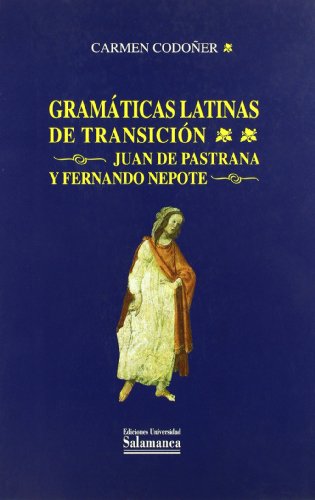 9788474819250: GRAMATICAS LATINAS DE TRANSICION. JUAN DE PASTRANA, FERNANDO (ESTUDIOS FILOLOGICOS)