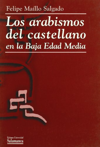 Imagen de archivo de Los arabismos del Castellano en la Baja Edad Media a la venta por MARCIAL PONS LIBRERO