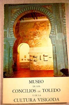 9788474830538: Museo de los concilios de Toledo y de la cultura visigoda