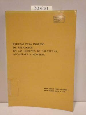 9788474830842: Pruebas para ingreso de religiosos en las órdenes de Calatrava, Alcantara y Montesa (Spanish Edition)