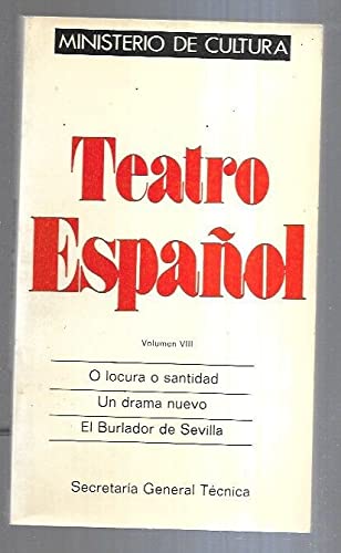 9788474833935: Teatro Espanol, Ministerio de Cultura Vol. VIII O Locura O Santidad, Un Drama Nuevo, El Burlador de