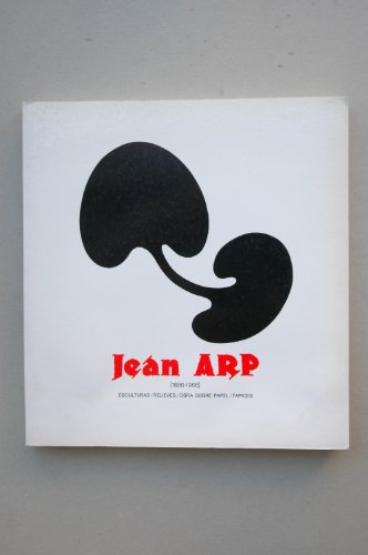 9788474834024: Jean Arp, 1886-1966: Esculturas, relieves, obra sobre papel, tapices : 25 de febrero/15 de abril : Museo Español de Arte Contemporáneo, Madrid, 1985 (Spanish Edition)