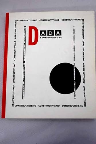 Beispielbild fr Dada y Constructivismo. Centro de Arte Reina Sofia, Madrid, 1989 zum Verkauf von Pallas Books Antiquarian Booksellers