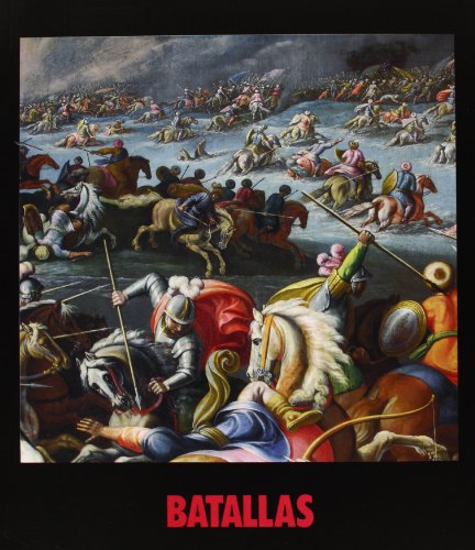 Batallas. Pintura de los siglos XVI al XIX en los museos de Florencia (9788474836127) by Chiarini, Marco
