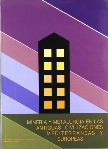 MINERIA Y METALURGIA EN LAS ANTIGUAS CIVILIZACIONES MEDITERRANEAS Y EUROPEAS. COLOQUIO INTERNACIO...