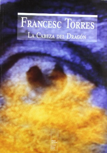 9788474837735: Francesc Torres Pugls : la cabeza del dragn (catlogo de exposicin) (Spanish Edition)