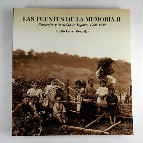 9788474838633: Las fuentes de la memoria II: Fotografa y sociedad en Espaa, 1900-1939