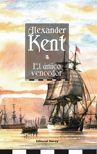 El Ãºnico vencedor (Richard Bolitho) (Spanish Edition) (9788474861747) by Kent, Alexander