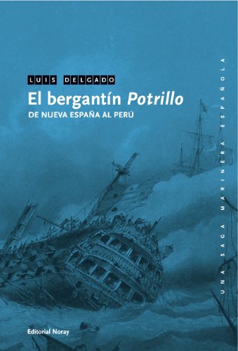 Imagen de archivo de El bergantn Potrillo : de Nueva Espaa al Per (Una saga marinera espaola, Band 18) a la venta por medimops