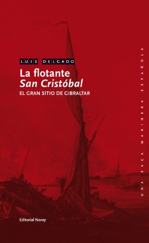 Imagen de archivo de La flotante San Cristbal : el gran sitio de Gibraltar (Una saga marinera espaola, Band 3) a la venta por medimops