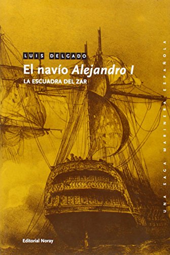 Imagen de archivo de El navo Alejandro I : la escuadra del Zar (Una saga marinera espaola, Band 19) a la venta por medimops