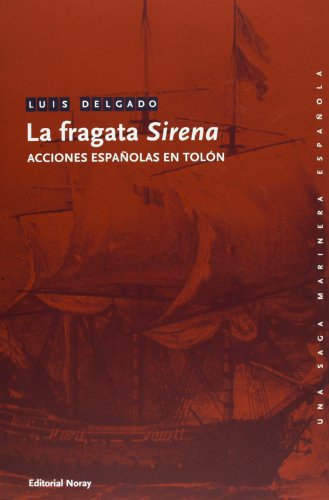 Imagen de archivo de La fragata Sirena : acciones espaolas en Toln a la venta por medimops