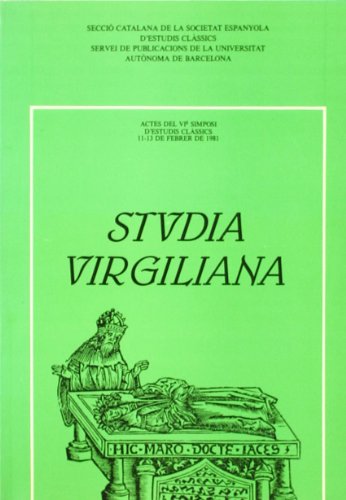 STUDIA VIRGILIANA (Actes del VIè simposi d´estudis clàssics, 11-13 de febrer de 1981-Bellaterra)