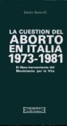 Imagen de archivo de LA CUESTIN DEL ABORTO EN ITALIA (1973-1981) EL LIBRO-HERRAMIENTA DEL MOVIMIENTO PER LA VITA a la venta por Zilis Select Books