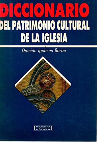 Diccionario del patrimonio cultural de la Iglesia . - Iguacen Borau, Damián