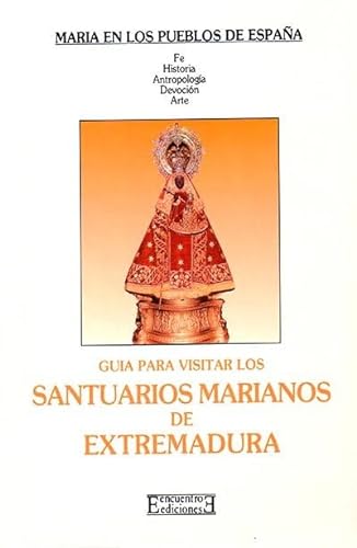 Imagen de archivo de Gua para visitar los santuarios marianos de Extremadura a la venta por Librera Prez Galds