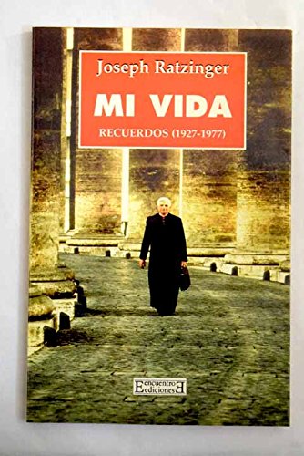Mi vida. Recuerdos (1927-1977) - Joseph Ratzinger