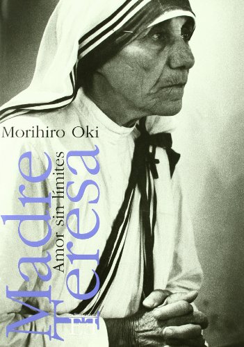 Imagen de archivo de Madre Teresa, Amor Sin Limites/ Mother Teresa, Love Without Limit a la venta por RecicLibros