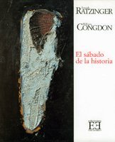 El sÃ¡bado de la historia (Spanish Edition) (9788474904925) by Ratzinger (Benedicto XVI), Joseph; Congdon, William