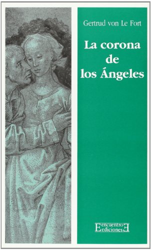La corona de los Ãngeles (Spanish Edition) (9788474905014) by Le Fort, Gertrud Von