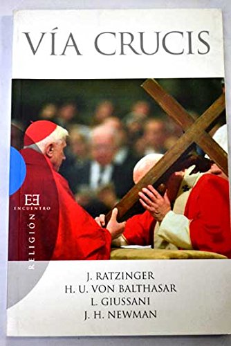 Vía Crucis (Ensayo, Band 120) - Joseph Ratzinger (Benedicto XVI), Luigi Giussani, Hans Urs von Balthasar, John Henry Newman , 1999