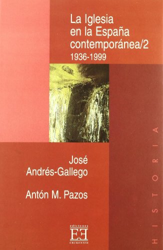 La Iglesia en la EspaÃ±a contemporÃ¡nea/2: 1936-1999 (Ensayos: Historia/ Essays: History) (Spanish Edition) (9788474905205) by AndrÃ©s-Gallego, JosÃ©; Pazos RodrÃ­guez, AntÃ³n M.