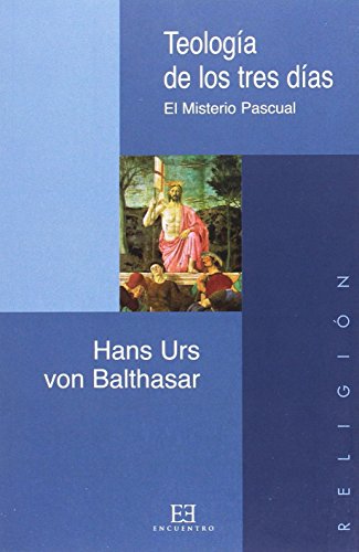 TeologÃ­a de los tres dÃ­as: El Misterio Pascual (Spanish Edition) (9788474905748) by Balthasar, Hans Urs Von