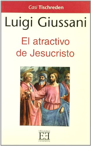 El atractivo de Jesucristo (Spanish Edition) (9788474905939) by Giussani, Luigi