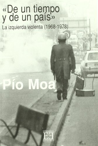 9788474906578: De un tiempo y de un pas. La izquierda violenta (1968-1978)