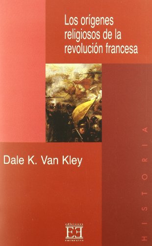 Beispielbild fr LOS ORGENES RELIGIOSOS DE LA REVOLUCIN FRANCESA DE CALVINO A LA CONSTITUCIN CIVIL (1560-1791) zum Verkauf von Zilis Select Books