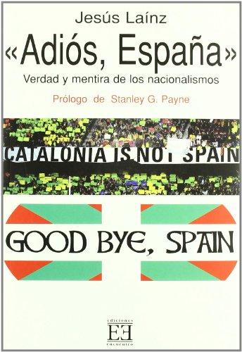 Imagen de archivo de Adis, Espaa: Verdad y mentira de los nacionalismos (Spanish Edition) a la venta por GF Books, Inc.