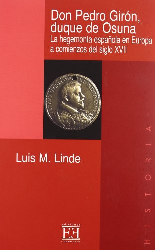 9788474907629: Don Pedro Girn, duque de Osuna: La hegemona espaola en Europa a comienzos del siglo XVII (Spanish Edition)