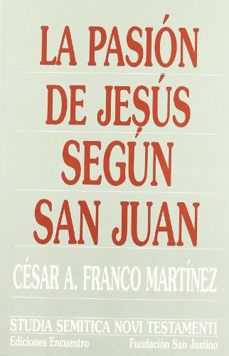 Stock image for LA PASION DE JESUS SEGUN SAN JUAN for sale by KALAMO LIBROS, S.L.