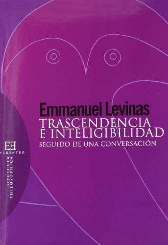 Trascendencia e inteligibilidad: Seguido de una conversaciÃ³n (Spanish Edition) (9788474907834) by Levinas, Emmanuel