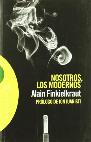 Nosotros, los modernos: Cuatro lecciones (Spanish Edition) (9788474907926) by Finkielkraut, Alain