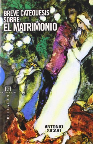 Breve catequesis sobre el matrimonio: Nueva ediciÃ³n (Ensayos / Essays) (Spanish Edition) (9788474908060) by Sicari, Antonio Maria