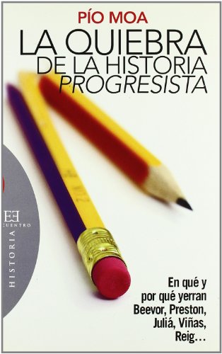 9788474908534: La Quiebra De La Historia Progresista/ The Lost Progressive History: En Que Y Por Que Yerra Beevor, Preston, Julia, Vinas, Reig ...