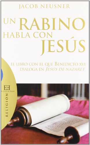 Stock image for Un rabino habla con Jesús: El libro con el que Benedicto XVI dialoga en Jesús de Nazaret (Ensayos/ Essays) (Spanish Edition) for sale by HPB-Diamond