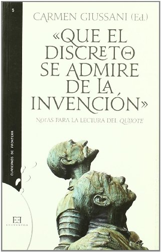 'Que el discreto se admire de la invención'. notas para la lectura del Quijote