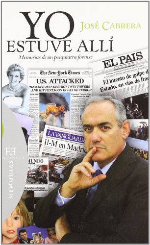 Yo estuve allÃ­: Memorias de un psiquiatra forense (Memorias / Memoirs) (Spanish Edition) (9788474909814) by Cabrera Forneiro, JosÃ©