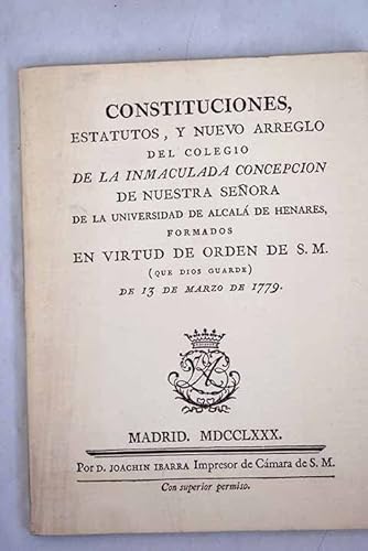 9788474910155: Constituciones, estatutos y nuevo arreglo del colegio de la Inmaculada Concepcin de Nuestra Seora de la Universidad de Alcal de Henares: formados en virtud de orden de S.M. de 13 de marzo de 1779