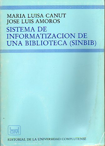 Stock image for SISTEMA DE INFORMATIZACIN DE UNA BIBLIOTECA (SINBIB) for sale by Libros Angulo