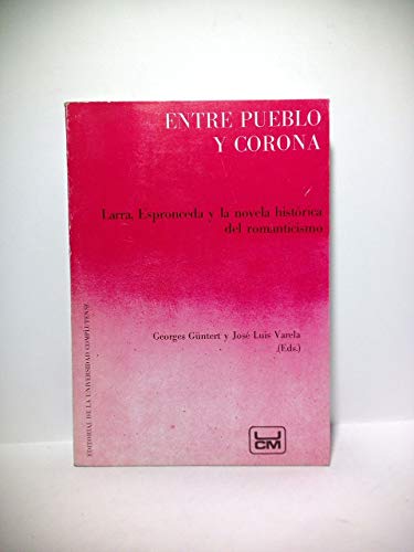 9788474912159: Entre pueblo y Corona. larra,espronceda y novela historica del...