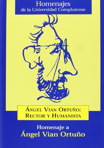 Stock image for Angel Vian Ortuo: Rector y Humanista. Homenaje a ngel Vian Ortuo for sale by Hamelyn