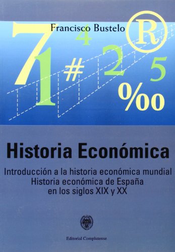 Stock image for Historia econmica / Economic History: Introduccin a la historia econmica mundial. Historia econmica de Espaa en los siglos XIX y XX / . history of Spain in the XIX and XX centuries for sale by medimops