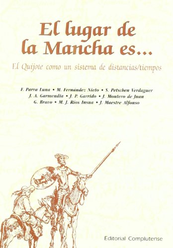 Beispielbild fr El lugar de la Mancha es-- El Quijote como un sistema de distancias/tiempos zum Verkauf von Librera Prez Galds