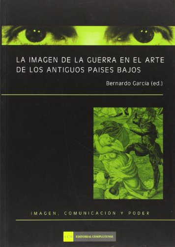 Imagen de archivo de IMAGEN DE LA GUERRA EN EL ARTE DE LOS ANTIGUOS PASES BAJOS a la venta por TERAN LIBROS