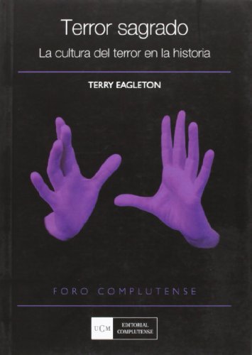 Terror sagrado. La cultura del terror en la historia (Foro complutense) (Spanish Edition) (9788474918489) by Eagleton, Terry