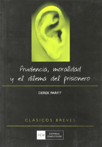 Prudencia, moralidad y el dilema del prisionero (Spanish Edition) (9788474918533) by Parfit, Derek